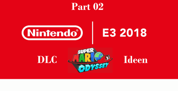 Nintendo E3 #02: Super Mario Odyssey DLC + EA Review 3